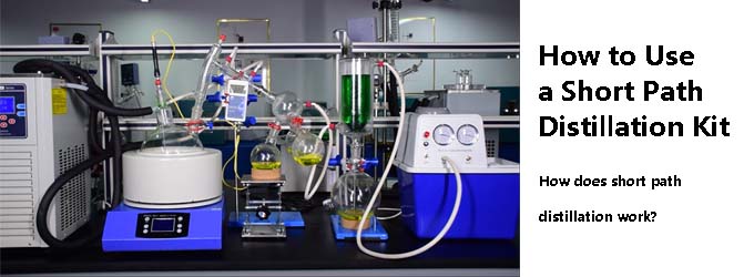 How to Use a Short Path Distillation Kit?